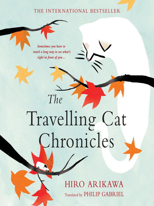 Title details for The Travelling Cat Chronicles by Hiro Arikawa - Available